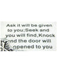 Cross, Ask It Will Be Given To You Seek and You Will Find Knock and the Door Will be Opened to You